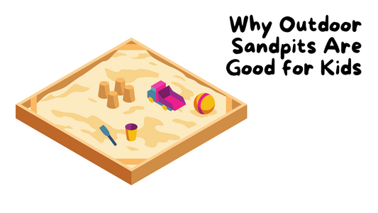 Why Outdoor Sandpits Are Good for Kids